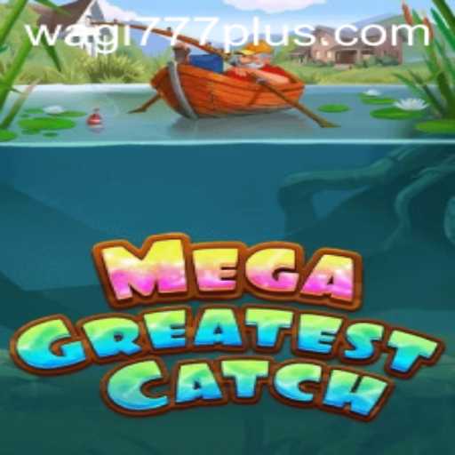 Discover the Exciting World of MegaGreatestCatch and Unlock the Secrets of WAGI777